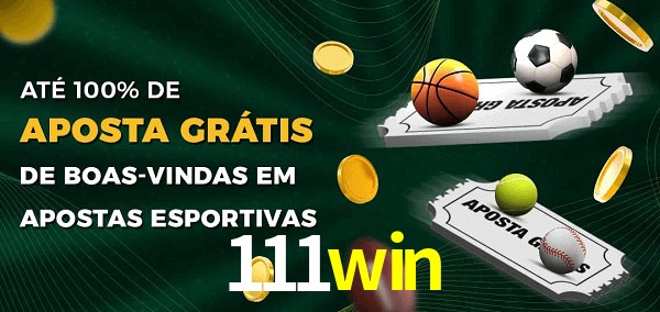 111win Ate 100% de Aposta Gratis